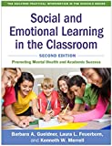 Social and Emotional Learning in the Classroom, Second Edition: Promoting Mental Health and Academic Success (The Guilford Practical Intervention in the Schools Series)