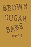 Brown Sugar Babe: Notebook