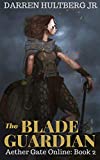 The Blade Guardian: A litRPG Saga (Aether Gate Online Book 2)