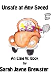 Unsafe at Any Speed: An Elsie W. Book (Disaster Coworkers)