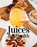 7 Juices For Health to Remove URIC ACID for Gout prevention: juice recipe book