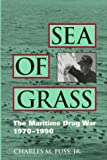Sea of Grass: The Maritime Drug War 1970-1990