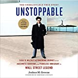 Unstoppable: Siggi B. Wilzigs Astonishing Journey from Auschwitz Survivor and Penniless Immigrant to Wall Street Legend