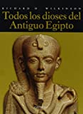 Todos los dioses del Antiguo Egipto (Historia) (Spanish Edition)