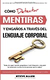 Lenguaje Corporal  Cmo detectar mentiras y engaos a travs del lenguaje corporal: Gua para detectar mentiras utilizando el lenguaje no verbal (Spanish Edition)