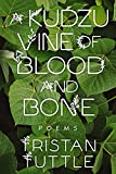 A Kudzu Vine of Blood and Bone