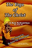 The Yoga Of The Christ: sequel to Beyond The Himalayas