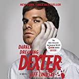 Darkly Dreaming Dexter: Dexter, Book 1