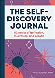 The Self-Discovery Journal: 52 Weeks of Reflection, Inspiration, and Growth (A Year of Reflections Journal)