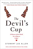 The Devil's Cup: A History of the World According to Coffee: A History of the World According to Coffee