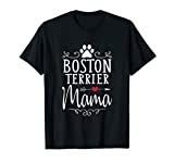 Boston Terrier Mama - Funny Boston Terrier Lover Shirt Gift T-Shirt