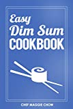 Easy Dim Sum Cookbook (Dim Sum Cookbook, Dim Sum Recipes, Chinese Dim Sum, Chinese Dumplings 1)