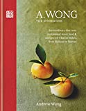 A. Wong – The Cookbook: Extraordinary dim sum, exceptional street food & unexpected Chinese dishes from Sichuan to Yunnan