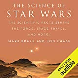 The Science of Star Wars: The Scientific Facts Behind the Force, Space Travel, and More!