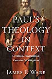 Paul’s Theology in Context: Creation, Incarnation, Covenant, and Kingdom