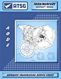 ATSG AODE / 4R70W Ford Transmission Repair Manual (AODE Transmission - 4R70W - 4R70W Transmission - 4R70W Rebuild Kit - Best Repair Book Available!)