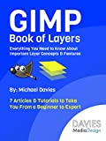 GIMP Book of Layers: Everything You Need to Know About Important Layer Concepts & Features