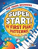 Meridee Winters Super Start! My First Piano Patterns: Level P (Prep) Ages 5 & Up