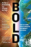 Bold: How to Go Big, Create Wealth and Impact the World (Exponential Technology Series)