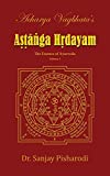 Acharya Vagbhata's Astanga Hridayam Vol 1: The Essence of Ayurveda (1) (Volume)