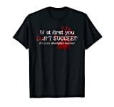 If At First You Don't Succeed It's Only Attempted Murder T-Shirt