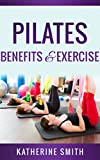 Pilates:Benefits & Exercise: A Beginners Guide Strengthen Your Body, Get Toned And Feel Alive (Pilates for beginners, Pilates, Pilates anatomy,Pilates Exercise)