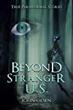 Beyond Stranger U.S: True Paranormal stories from across north America (Stranger Bridgerland)