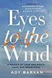 Eyes to the Wind: A Memoir of Love and Death, Hope and Resistance