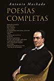 Antonio Machado: Poesías Completas (Spanish Edition)