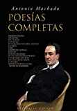 Antonio Machado: Poesías Completas (Spanish Edition)