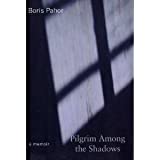 Pilgrim Among the Shadows/a Memoir (A Helen and Kurt Wolff Book)