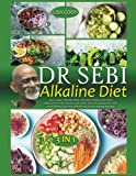 DR SEBI ALKALINE DIET: 3 in 1 - Live a Long, Disease-Free Life and Strengthen Your Immune System Through Dr Sebi’s Anti-Inflammatory Diet with Herbs, Electric Smoothies, and Alkaline Recipes