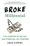 Broke Millennial: Stop Scraping By and Get Your Financial Life Together (Broke Millennial Series)