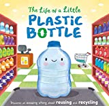 The Life of a Little Plastic Bottle: Padded Board Book