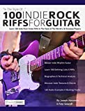 100 Indie Rock Riffs for Guitar: Learn 100 Indie Rock Guitar Riffs in the Style of the Worlds 20 Greatest Players (Learn How to Play Rock Guitar)