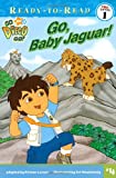 Go, Baby Jaguar! (Ready-To-Read Go Diego Go - Level 1) (Go, Diego, Go! Ready-to-Read)