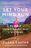 Let Your Mind Run: A Memoir of Thinking My Way to Victory