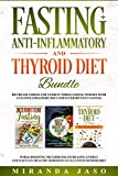 Fasting, Anti-Inflammatory and Thyroid Diet Bundle: Decrease Anxiety while Losing Weight with Anti-Inflammatory Diet and Intermittent Fasting. Boost Metabolism and Increase Energy with Thyroid Diet.