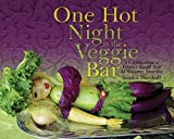 One Hot Night at the Veggie Bar