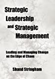 Strategic Leadership and Strategic Management: Leading and Managing Change on the Edge of Chaos