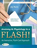 Anatomy & Physiology in a Flash!: An Interactive, Flash-Card Approach