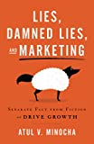 Lies, Damned Lies, and Marketing: Separate Fact from Fiction and Drive Growth