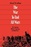 The War to End All Wars: The American Military Experience in World War I