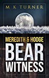 Meredith & Hodge Bear Witness: These popular detectives come together in a captivating and page turning treat you won't want to miss (Meredith & Hodge Novels Book 11)