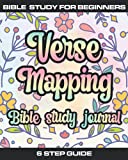 Verse Mapping Bible Study Journal: Bible Study for Beginners, 6 steps to a deeper understanding of Gods word - verse by verse