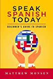 SPEAK SPANISH TODAY: Beginners Guide to Spanish