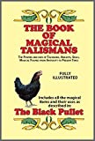 The Book of Magical Talismans: Including all the magical items and their uses as described in the Black pullet (Marlar religious and occult handbook series)