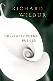 Richard Wilbur: Collected Poems 1943-2004