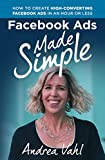 Facebook Ads Made Simple: How to Create High-Converting Facebook Ads in an Hour or Less