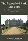 The Mansfield Park Murders: A Mystery Set in the Estate of Jane Austen's Mansfield Park (Mysteries Set in Jane Austen Novels)